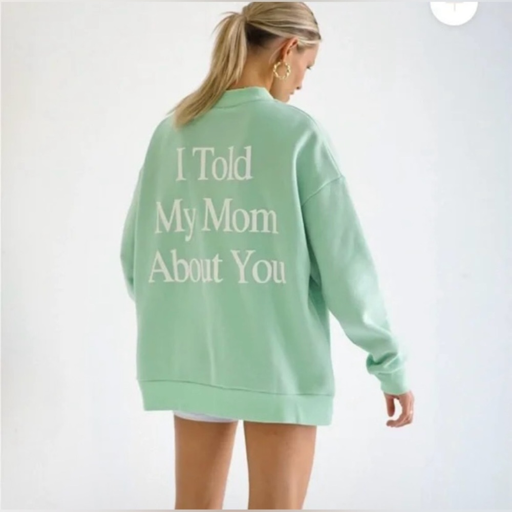 YLLW | Mint Green “I Told My Mom About You” Graphic Sweatshirt | Sz Medium - EUC